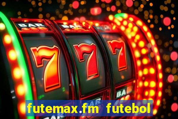 futemax.fm futebol ao vivo