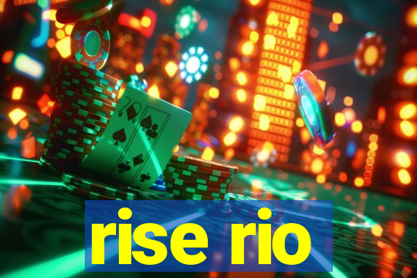 rise rio
