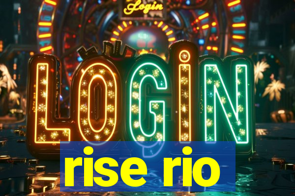 rise rio