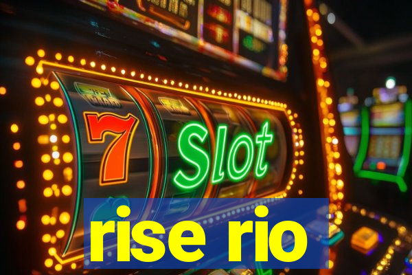 rise rio