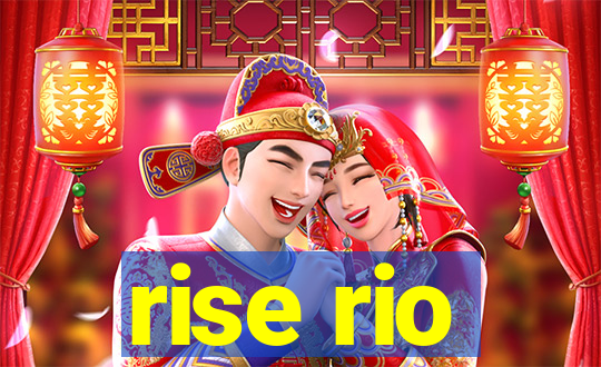 rise rio
