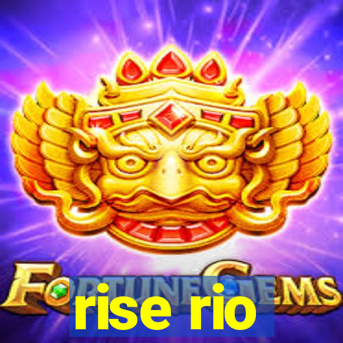 rise rio