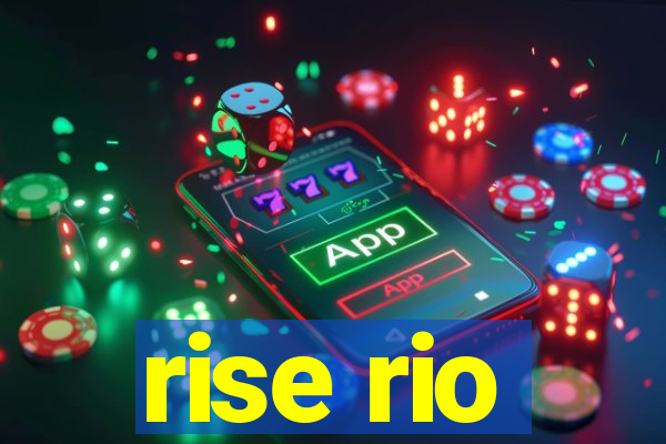 rise rio