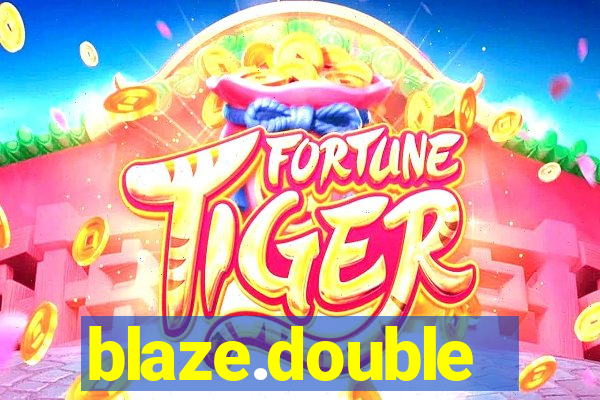 blaze.double