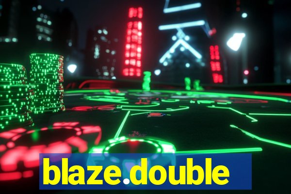 blaze.double