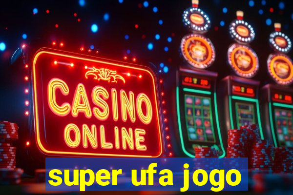 super ufa jogo