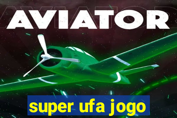super ufa jogo