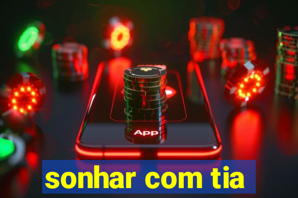 sonhar com tia