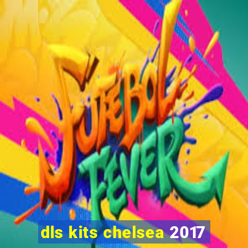 dls kits chelsea 2017