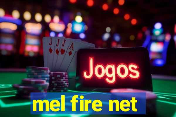 mel fire net