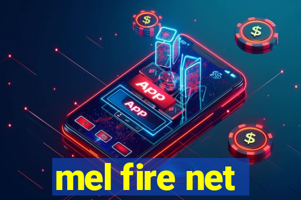 mel fire net
