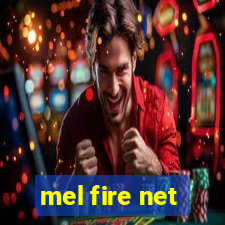 mel fire net