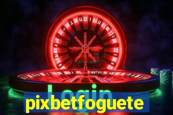 pixbetfoguete