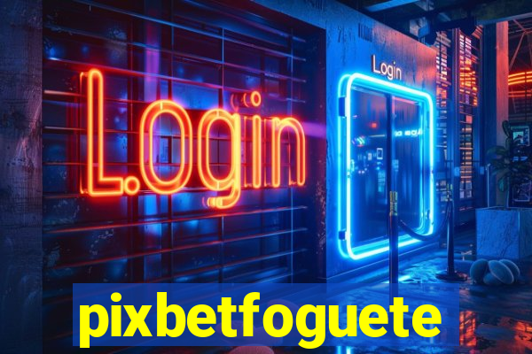 pixbetfoguete