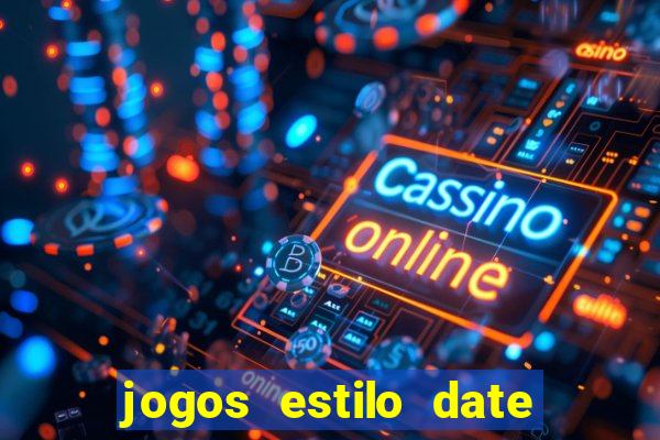 jogos estilo date ariane para android