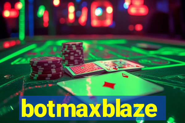 botmaxblaze