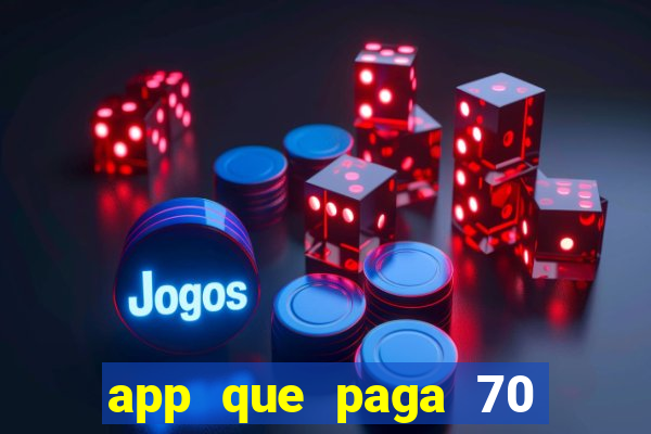 app que paga 70 reais para se cadastrar 2023