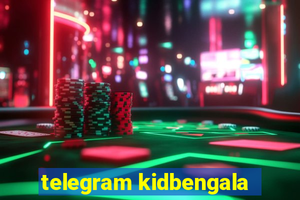 telegram kidbengala