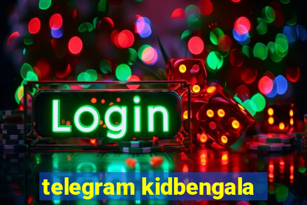 telegram kidbengala
