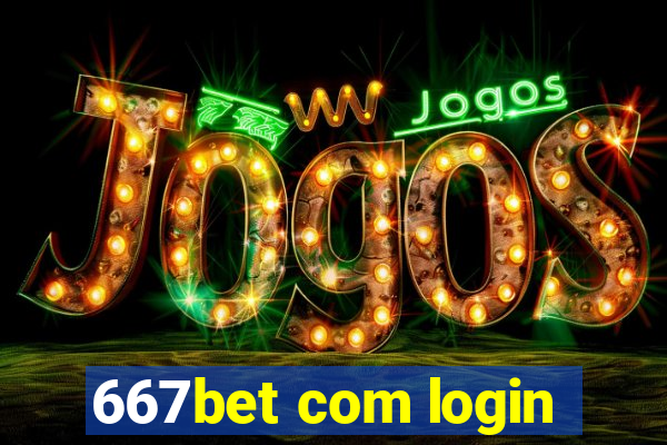 667bet com login