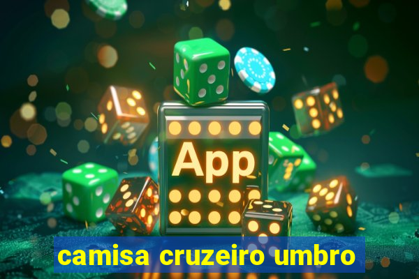 camisa cruzeiro umbro