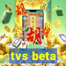 tvs beta