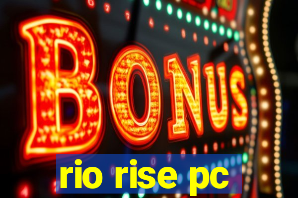 rio rise pc