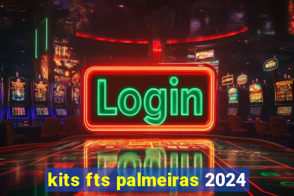 kits fts palmeiras 2024