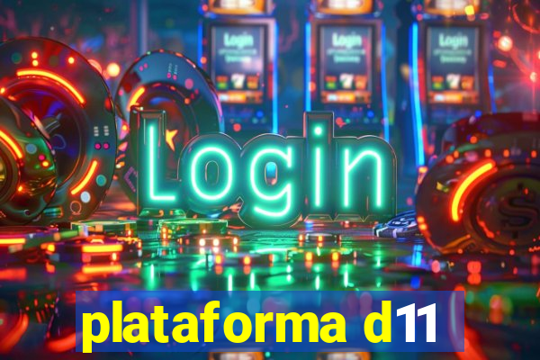 plataforma d11