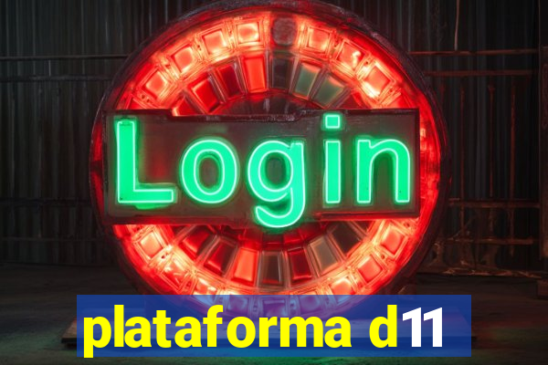 plataforma d11