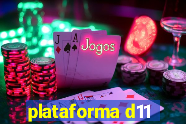 plataforma d11