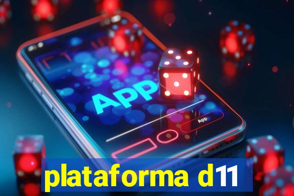 plataforma d11