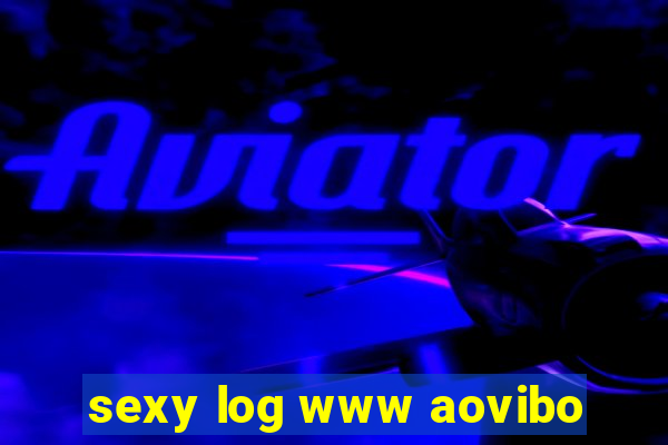 sexy log www aovibo