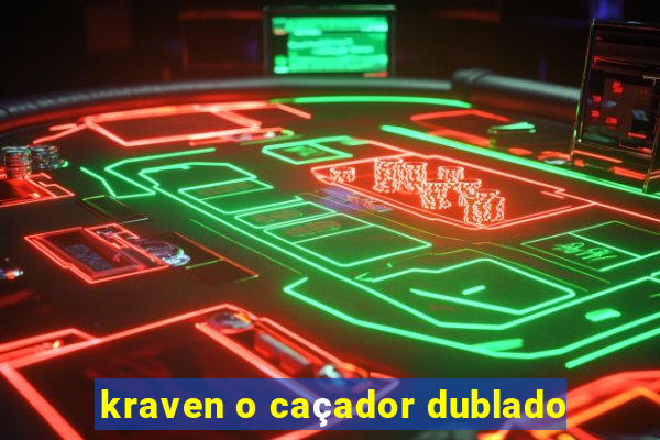 kraven o caçador dublado