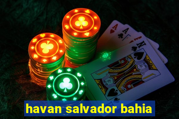 havan salvador bahia