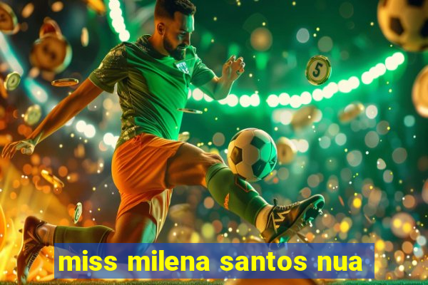 miss milena santos nua