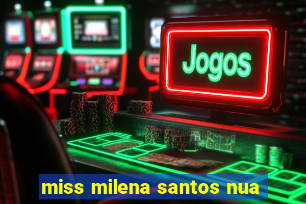 miss milena santos nua