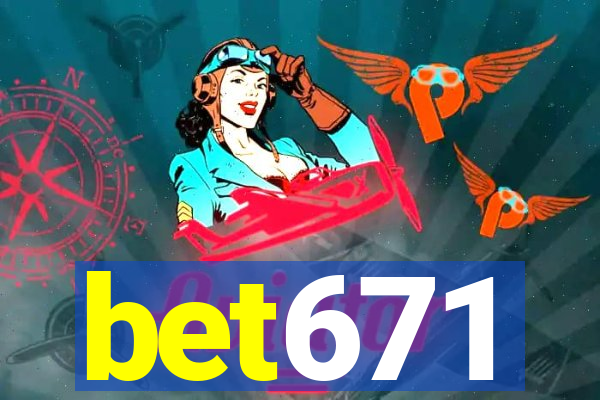 bet671