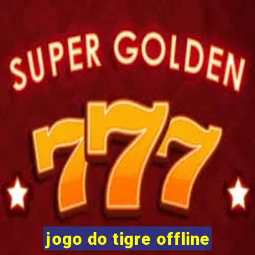 jogo do tigre offline