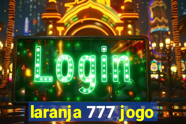 laranja 777 jogo