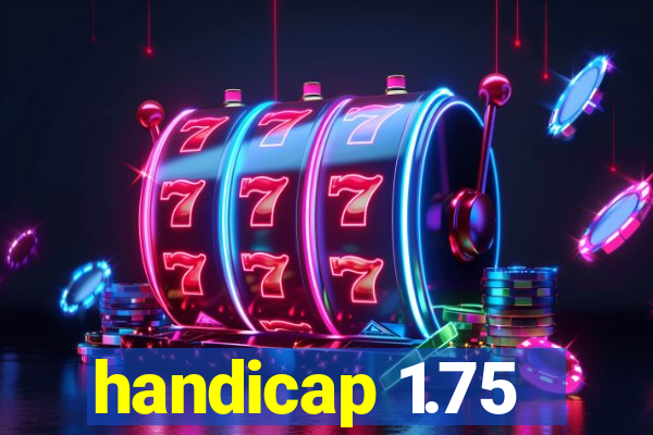 handicap 1.75