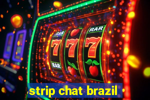 strip chat brazil