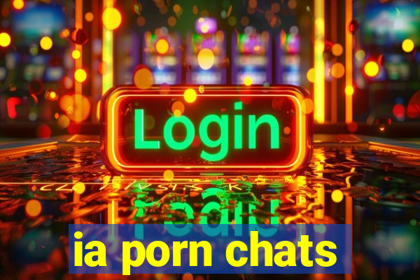 ia porn chats