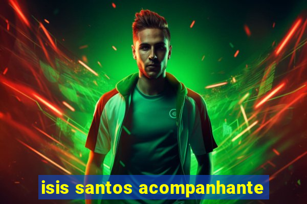 isis santos acompanhante