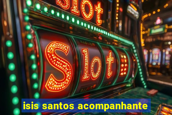 isis santos acompanhante