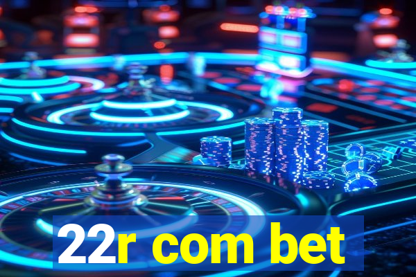 22r com bet