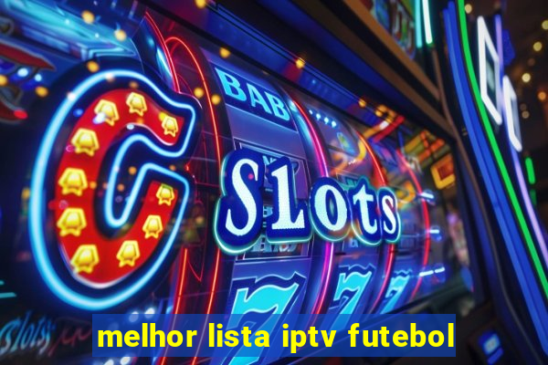 melhor lista iptv futebol
