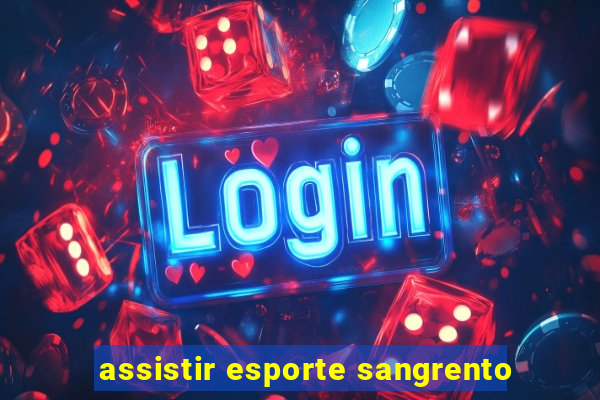 assistir esporte sangrento