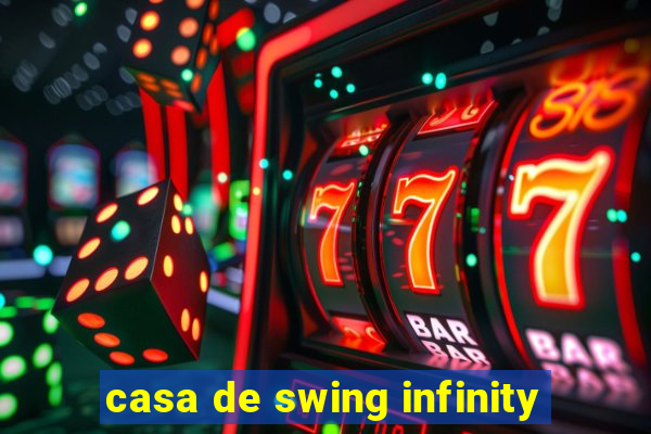 casa de swing infinity