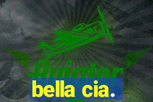 bella cia.